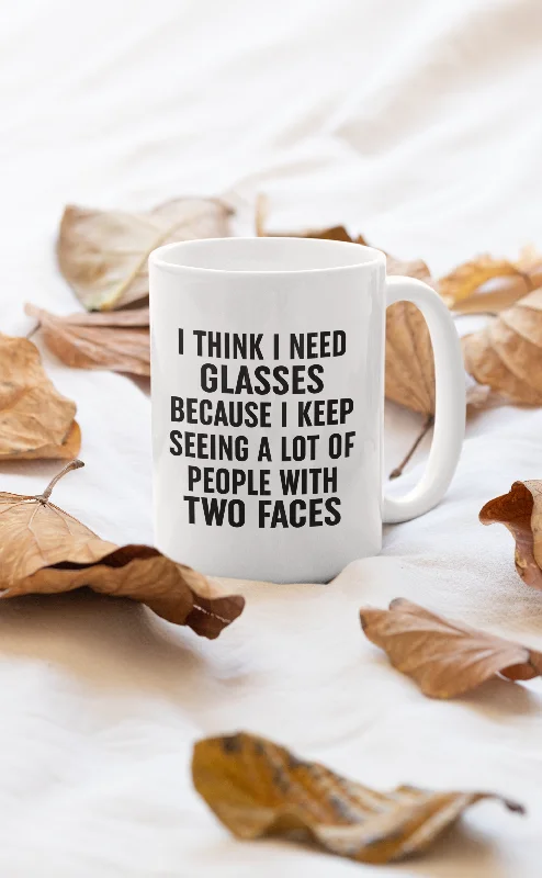 I Think I Need Glasses Mug